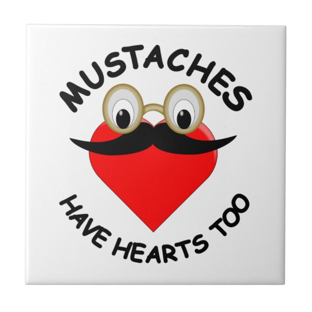 Mustaches Have Hearts Too Ceramic Tile (Front)