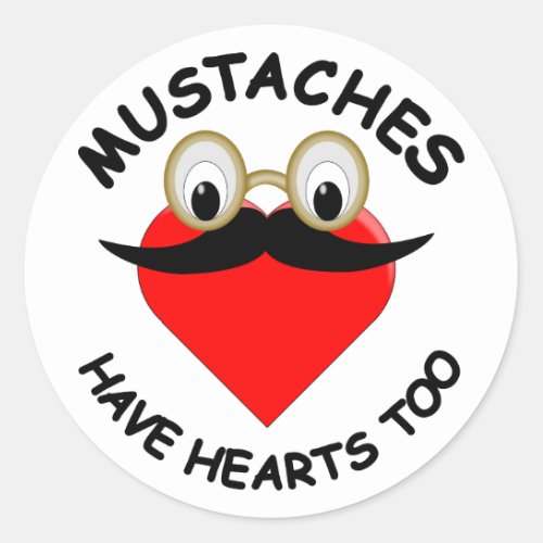 Mustaches Have Hearts Too Classic Round Sticker