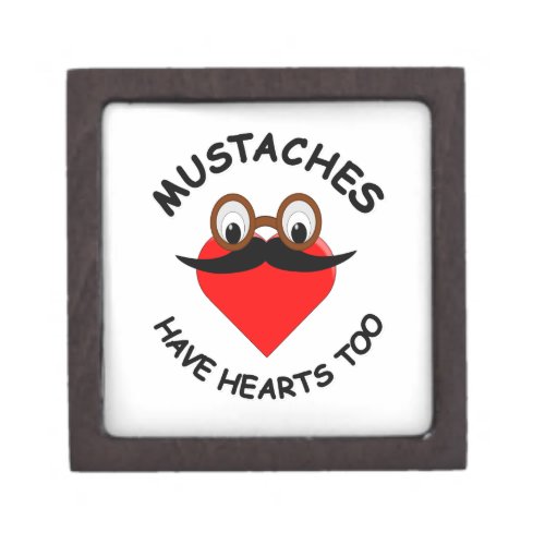 Mustaches Have Hearts Too Keepsake Box
