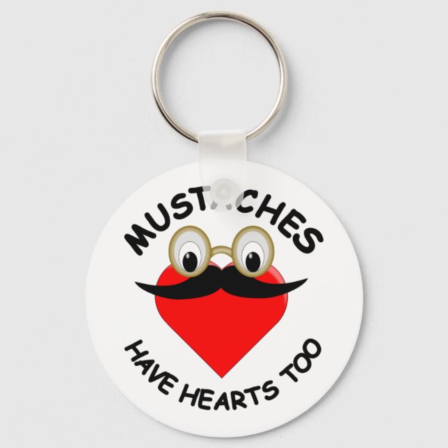 Mustaches Have Hearts Too Keychain (Front)