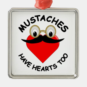 Mustaches Have Hearts Too Metal Ornament