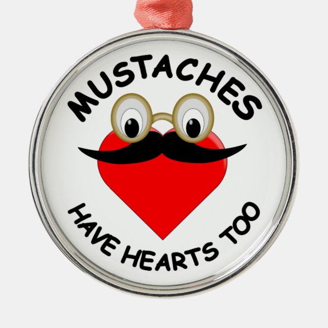 Mustaches Have Hearts Too Metal Ornament (Front)