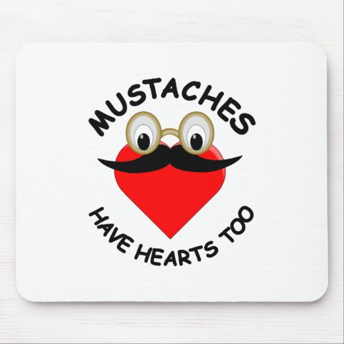 Mustaches Have Hearts Too Mouse Pad