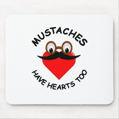 Mustaches Have Hearts Too Mouse Pad