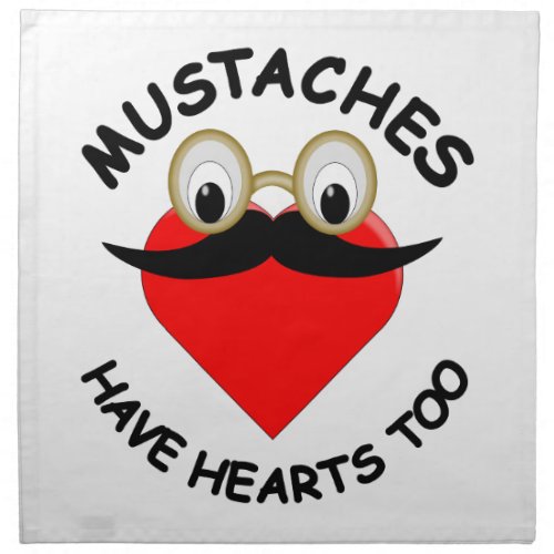 Mustaches Have Hearts Too Napkin