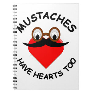 Mustaches Have Hearts Too Notebook
