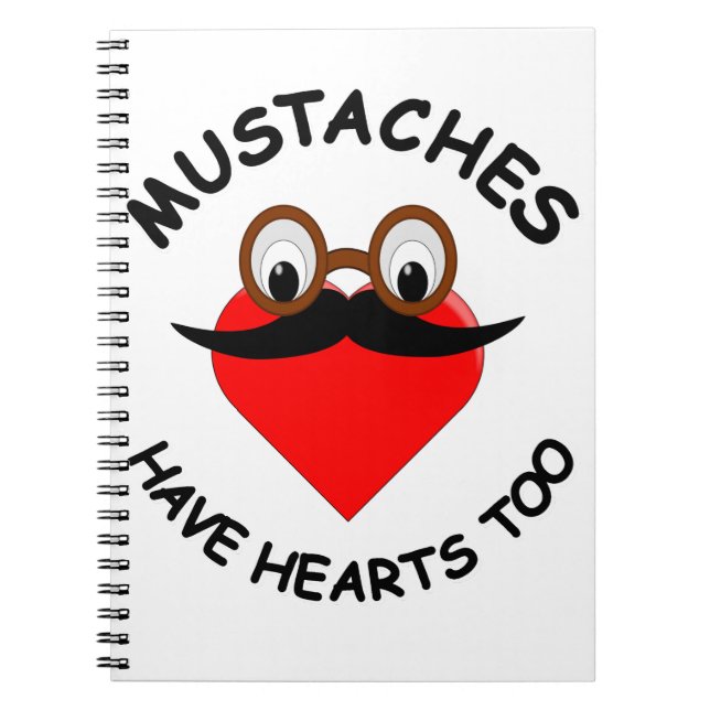 Mustaches Have Hearts Too Notebook (Front)