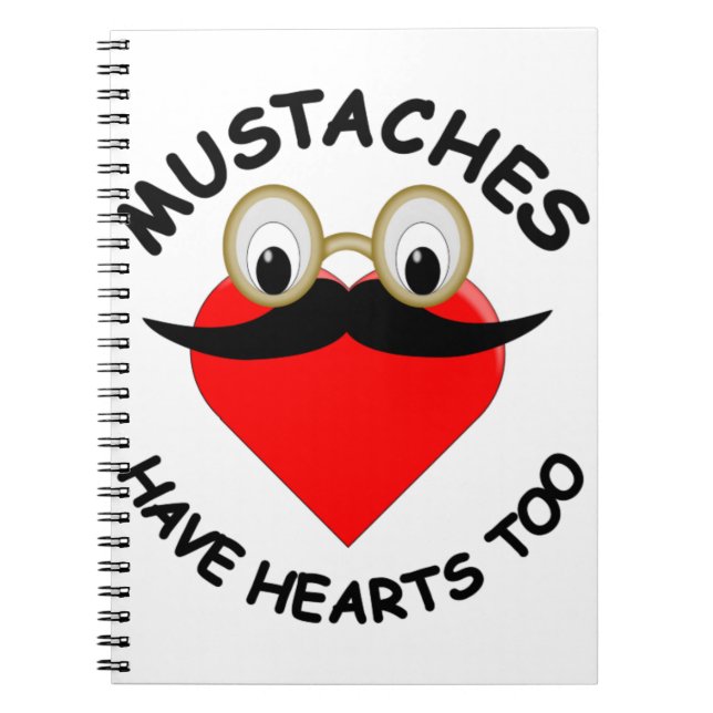 Mustaches Have Hearts Too Notebook (Front)