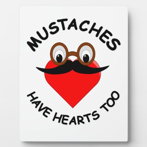 Mustaches Have Hearts Too Plaque