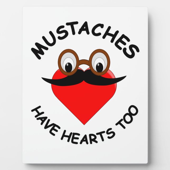 Mustaches Have Hearts Too Plaque (Front)