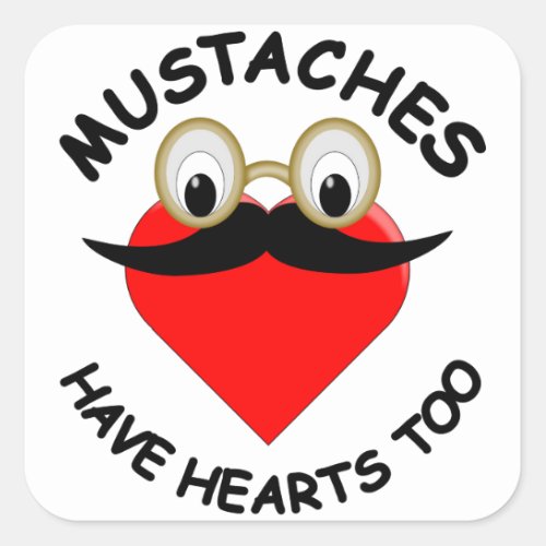 Mustaches Have Hearts Too Square Sticker