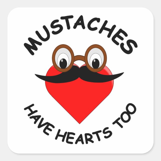 Mustaches Have Hearts Too Square Sticker (Front)
