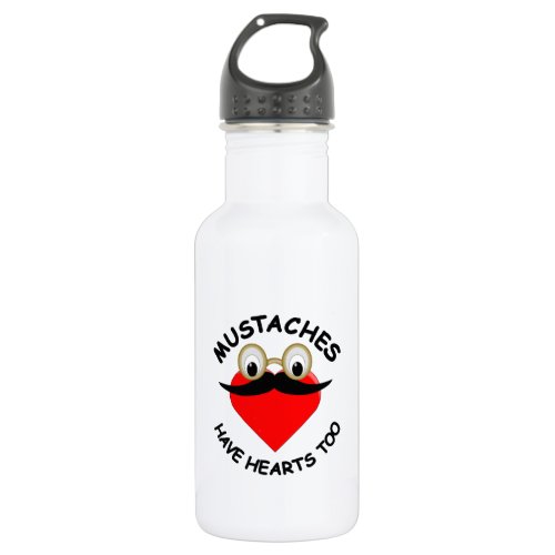 Mustaches Have Hearts Too Stainless Steel Water Bottle