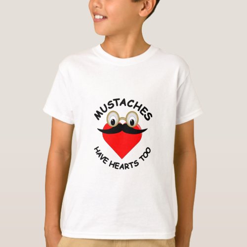 Mustaches Have Hearts Too T_Shirt