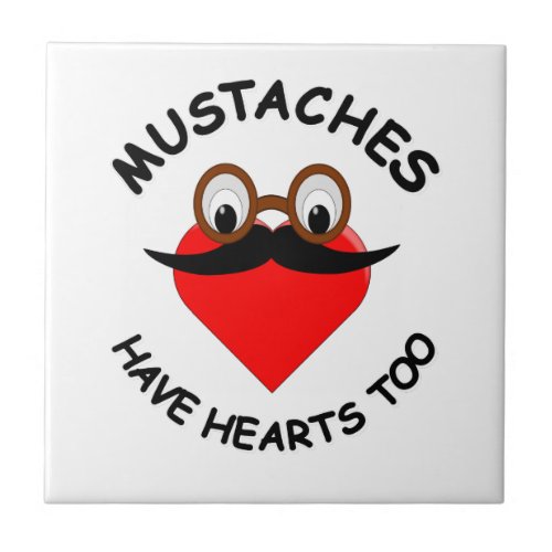 Mustaches Have Hearts Too Tile