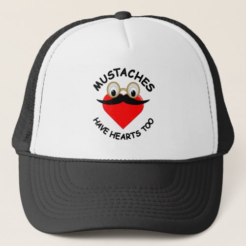 Mustaches Have Hearts Too Trucker Hat