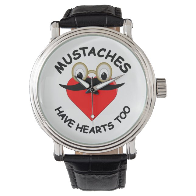 Mustaches Have Hearts Too Watch (Front)