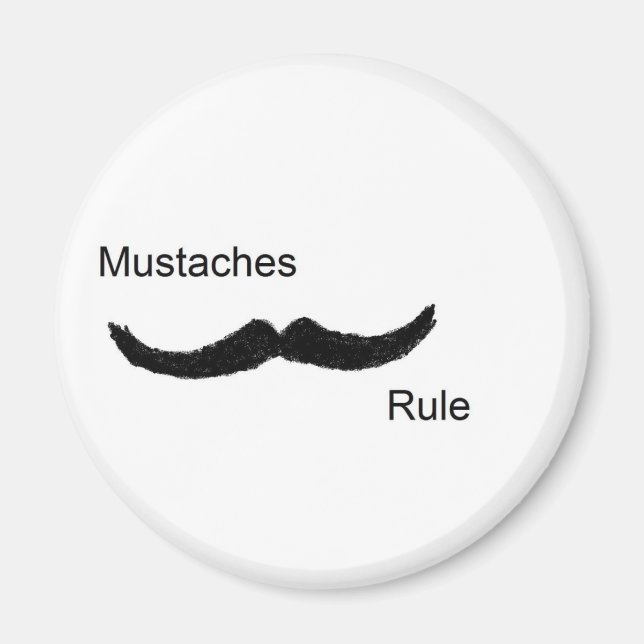 Mustaches Rule Magnet (Front)