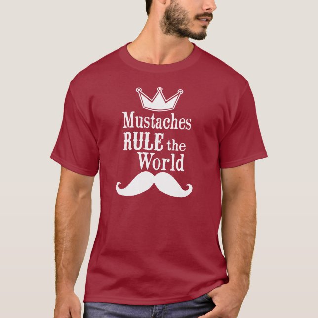 Mustaches rule the world T-Shirt (Front)
