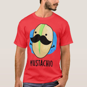 Mustachio Funny Pistachio Mustache Pun 1 T-Shirt