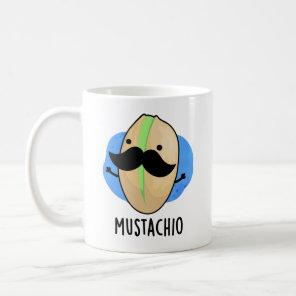 Mustachio Funny Pistachio Mustache Pun  Coffee Mug