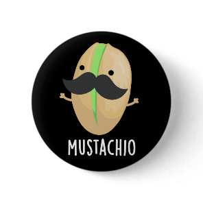 Mustachio Funny Pistachio Mustache Pun Dark BG Button
