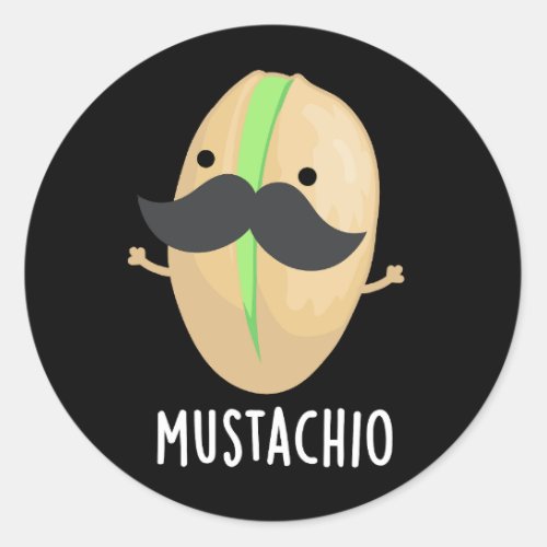 Mustachio Funny Pistachio Mustache Pun Dark BG Classic Round Sticker