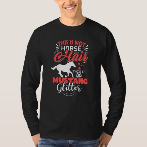 Mustang Horse Horse Saying Gift Girls Women Horse T_Shirt