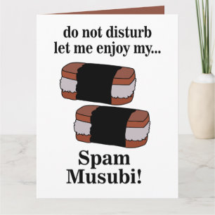 Musubi Let Me Enjoy My Spam Musubi  Card