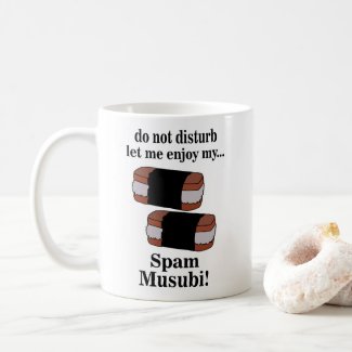Musubi Let Me Enjoy My Spam Musubi
