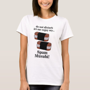 Musubi Let Me Enjoy My Spam Musubi T-Shirt