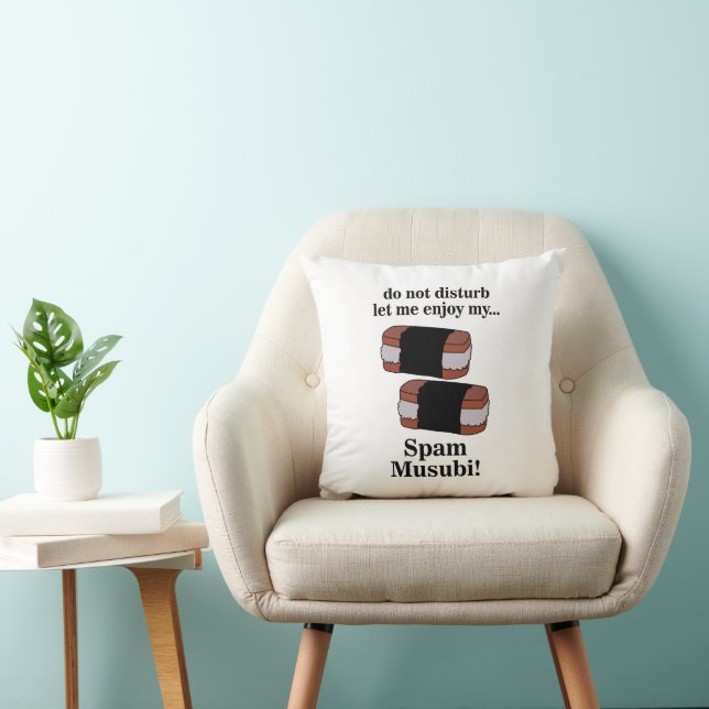 Musubi Let Me Enjoy My Spam Musubi  Throw Pillow (Chair)
