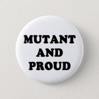 Mutant and Proud Button
