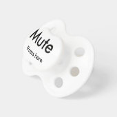 Mute button pacifier (Front Right)