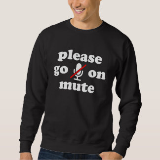 Mute   Work From Home Meeting Video Conference Cal Sweatshirt