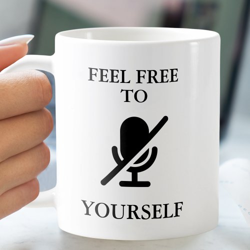 Mute Yourself Funny Quote Coffee Mug