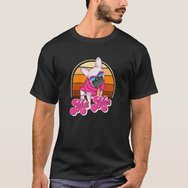 Mutt Mom  Fun Dog  8 T-Shirt (Front)