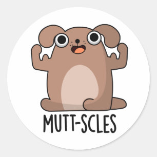 Mutt-scles Funny Animal Dog Pun Classic Round Sticker