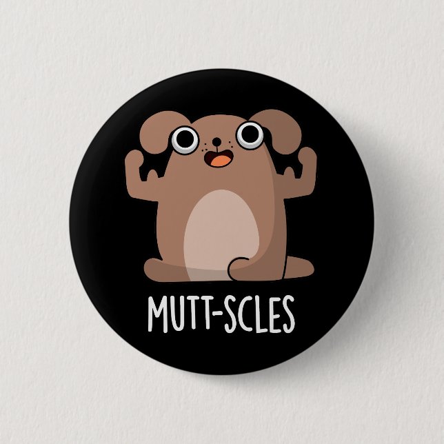 Mutt-scles Funny Animal Dog Pun Dark BG Button (Front)