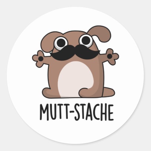 Mutt_stache Funny Dog Moustache Pun  Classic Round Sticker