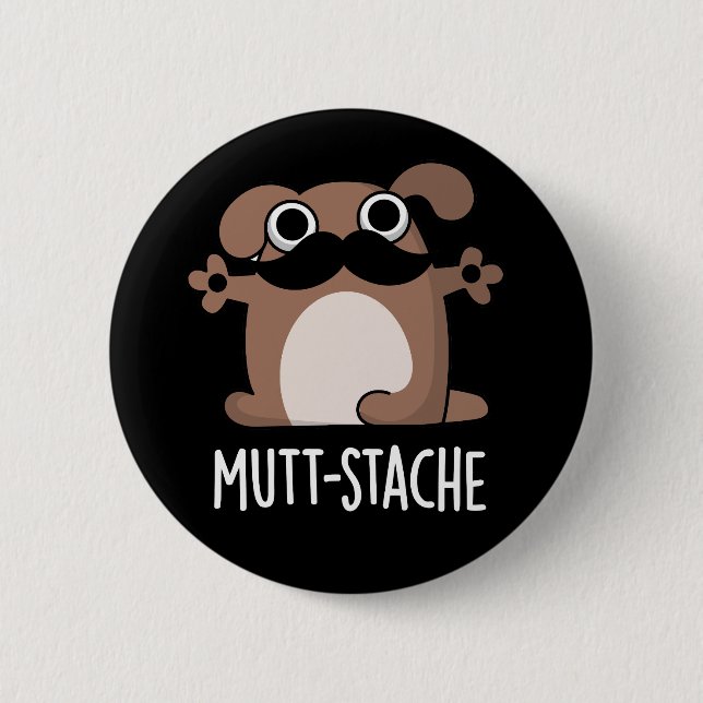 Mutt-stache Funny Dog Moustache Pun Dark BG Button (Front)
