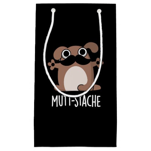 Mutt_stache Funny Dog Moustache Pun Dark BG Small Gift Bag