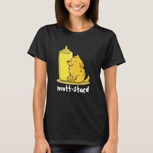 Mutt_stard Funny Doggy Mustard Pun Dark BG T_Shirt