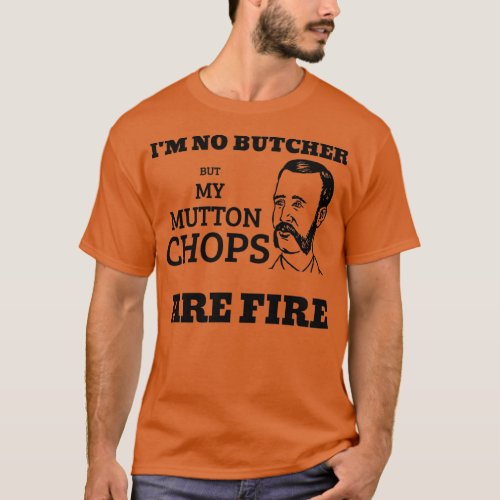 Mutton Chops Are Fire T_Shirt
