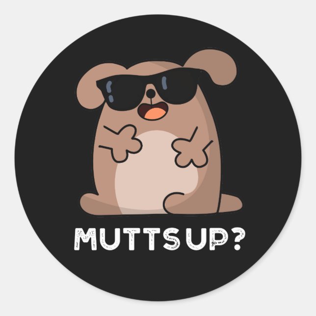 Mutts Up Funny Doggie Pun Dark BG Classic Round Sticker (Front)