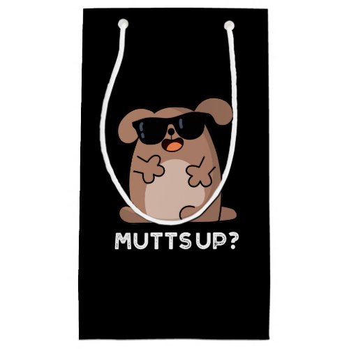 Mutts Up Funny Doggie Pun Dark BG Small Gift Bag