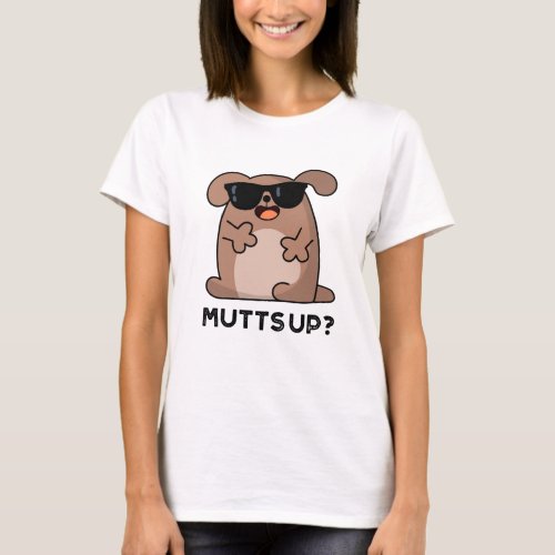 Mutts Up Funny Doggie Pun T_Shirt