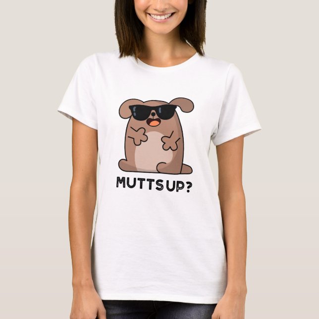 Mutts Up Funny Doggie Pun T-Shirt (Front)