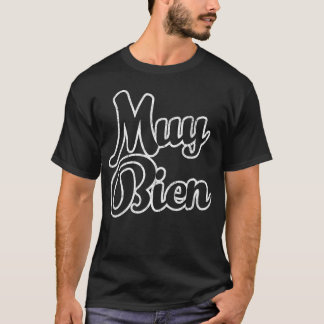 Muy Bien quote funny T-Shirt