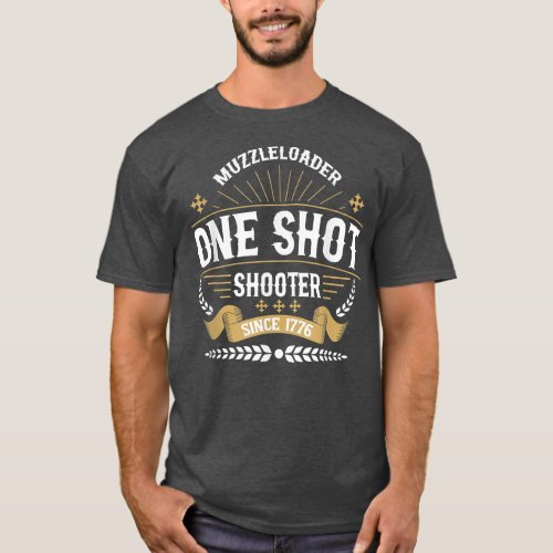 Muzzleloader One Shot Shooter Since 1776 Long Rang T_Shirt